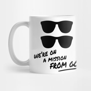 We're on a Mission From God Mug